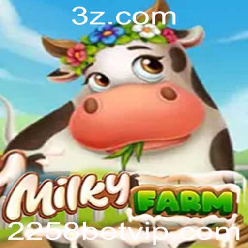 Descubra o Fascinante Mundo de MilkyFarm e a Dinâmica do 2258 Bet