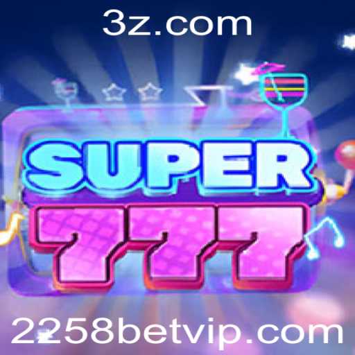 Explore o Mundo do Jogo Super777 e a Estratégia 2258 Bet